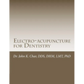 Electro-acupuncture for Dentistry: Electroacupuncture Dentistry Manual - Special Edition