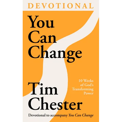 You Can Change (Devotional): 10 Weeks of God's Transforming Power