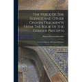 The Voice Of The Silence And Other Chosen Fragments From The Book Of The Golden Precepts: For The Daily Use Of Lanoos (disciples)