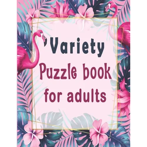 Variety puzzle book for adults: Puzzle Activity Book for Adults, 140+ Large Print Mixed Puzzles - Word search, Sudoku, Cryptograms, Word Scramble to I