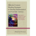 Effective Content Reading Strategies to Develop Mathematical and Scientific Literacy: Supporting the Common Core State Standards and the Next Generati
