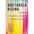 Rhetorica Rising: Feminist Rhetorical Methods for Social Change