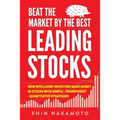 Beat the Market by the Best Leading Stocks: How intelligent investors make money in Stocks with simple, transparent, quantitative strategies
