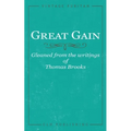 Great Gain: Gleaned from the writings of Thomas Brooks