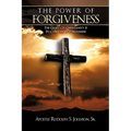 The Power of Forgiveness: The Glory Of Christianity Is To Conquer By Forgiveness
