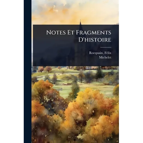 Notes Et Fragments D'histoire