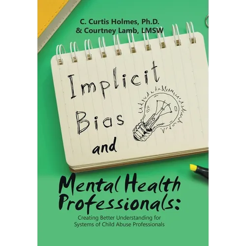 Implicit Bias and Mental Health Professionals: Creating Better Understanding for Systems of Child Abuse Professionals