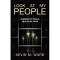 Look At My People: Blessed by trials, healed by faith