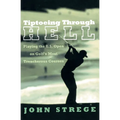 Tiptoeing Through Hell: Playing the U.S. Open on Golf's Most Treacherous Courses