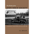 The World of the John Birch Society: Conspiracy, Conservatism, and the Cold War