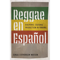 Reggae en Español: Diasporic Cultural Production in Panama