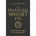 The Financial Mindset Fix: A Mental Fitness Program for an Abundant Life