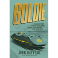 Goldie: The Amazing Story of Alfred Goldie Gardner, the World's Most Successful Speed-Record Driver