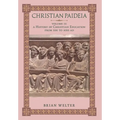 Christian Paideia (Vol. II): A History of Christian Education from 500 to 1050 AD