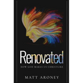 Renovated: How God Makes Us Christlike