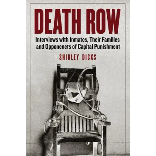 Death Row: Interviews with Inmates, Their Families and Opponents of Capital Punishment