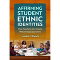 Affirming Student Ethnic Identities: How Teachers Can Create Welcoming Classrooms