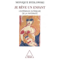 Dreaming a Child: The Inner Experience of Motherhood / Je rêve un enfant: L'expérience intérieure de la maternité