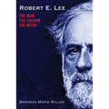 Robert E. Lee: The Man, the Soldier, the Myth