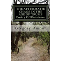 The Aftermath: CHAOS IN THE AGE OF TRUMP Poetry Of Resistance: Barbarians At The Gates