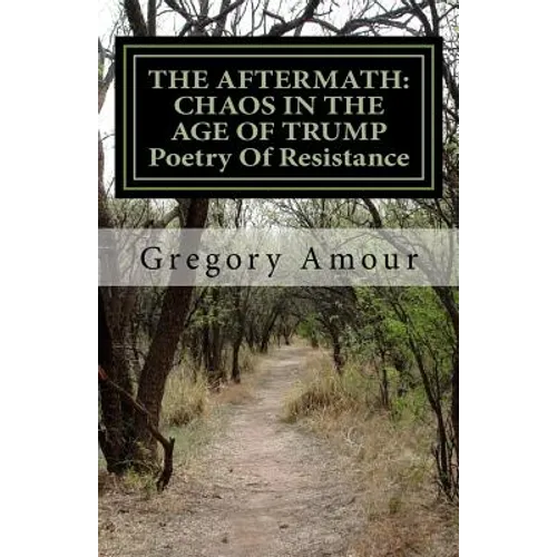 The Aftermath: CHAOS IN THE AGE OF TRUMP Poetry Of Resistance: Barbarians At The Gates