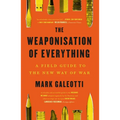 The Weaponisation of Everything: A Field Guide to the New Way of War