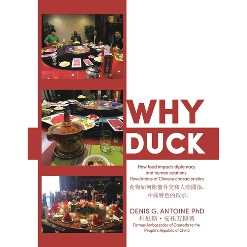 Why Duck: How food impacts diplomacy and human relations. Revelations of Chinese characteristics .