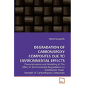 Degradation of Carbon/Epoxy Composites Due to Environmental Effects