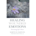 Healing Wounded Emotions: Overcoming Life's Hurts