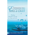 Experiencing the Father's Embrace Through Loss and Grief: Finding Unbroken Courage in Times of Crisis