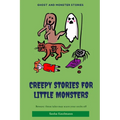Creepy Stories for Little Monsters: Terrifying tales of ghosts, zombies and curses
