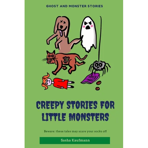 Creepy Stories for Little Monsters: Terrifying tales of ghosts, zombies and curses