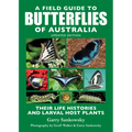 A Field Guide to Butterflies of Australia: Their Life Histories and Larval Host Plants