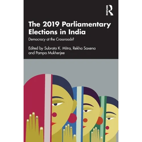 The 2019 Parliamentary Elections in India: Democracy at the Crossroads?