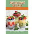 Nutritious Recipes: Good Nutrition on the Grain Free Diet, with Delicious Smoothies