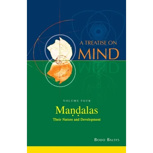 Mandalas: Their Nature and Development (Vol.4 of a Treatise on Mind)