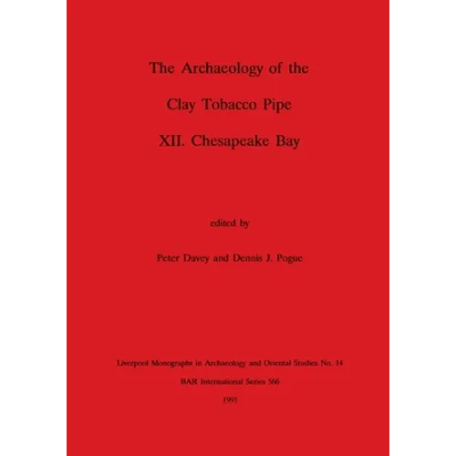 The Archaeology of the Clay Tobacco Pipe XII: Chesapeake Bay