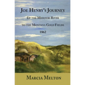 Joe Henry's Journey: Up the Missouri River to the Montana Gold Fields, 1862