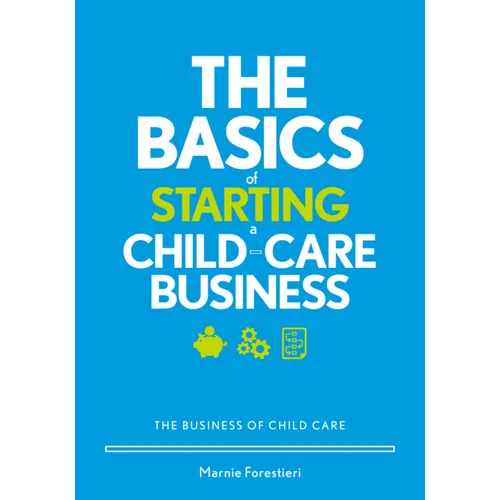 The Basics of Starting a Child-Care Business: The Business of Child Care