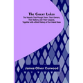 The Great Lakes; The Vessels That Plough Them: Their Owners, Their Sailors, and Their Cargoes, Together with a Brief History of Our Inland Seas