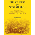 The Soldiery of West Virginia: From the French-Indian War Through the Civil War