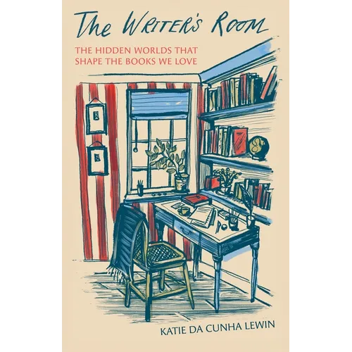 The Writer's Room: The Hidden Worlds That Shape the Books We Love - Hardcover