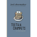 Teeth & Crumpets: A Florilegium