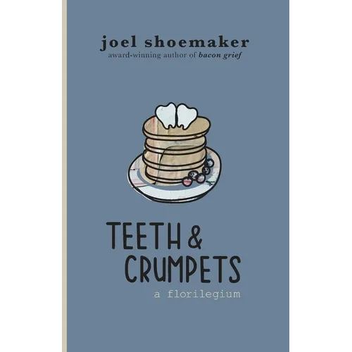 Teeth & Crumpets: A Florilegium