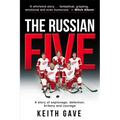 The Russian Five: A Story of Espionage, Defection, Bribery and Courage