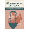 Worshipping Athena: Panathenaia And Parthenon