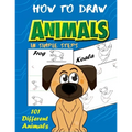 How To Draw Animals In Simple Steps: A Step-by-Step Drawing and Activity Book for Kids to Learn to Draw Cute Animal