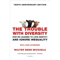 The Trouble with Diversity: How We Learned to Love Identity and Ignore Inequality