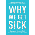Why We Get Sick: The Hidden Epidemic at the Root of Most Chronic Disease--And How to Fight It
