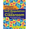 Strategies and Tools for Self-Regulation in the Classroom: Boost Student Focus and Meet Learning Goals
